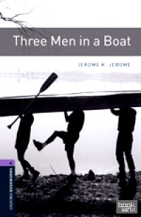 Oxford Bookworms Library 4: Three Men in a Boat