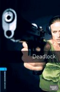 Oxford Bookworms Library 5: Deadlock
