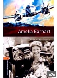 Oxford Bookworms Library: Stage 2: Amelia Earhart