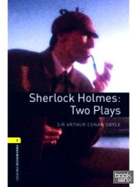 Oxford Bookworms Playscripts: Sherlock Holmes — Two Plays: Level 1: 400-Word Vocabulary
