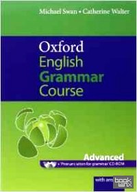 Oxford English Grammar Course: Advanced: A Grammar Practice Book for Advanced Students of English (+ CD-ROM)