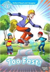 Oxford Read and Imagine: Level 1: Too Fast