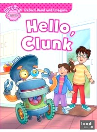 Oxford Read and Imagine: Starter: Hello, Clunk