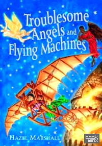 Troublesome Angels and Flying Machines