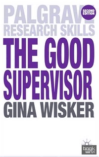 The Good Supervisor: Supervising Postgraduate and Undergraduate Research for Doctoral Theses and Dissertations