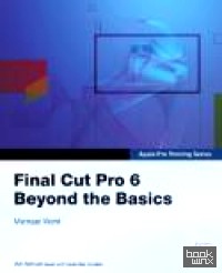 Final Cut Pro 6: Beyond the Basics (+ DVD)
