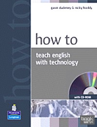 How to Teach English with Technology (+ CD-ROM)