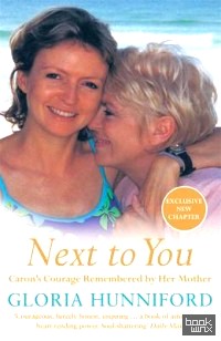 Next to You: Caron's Courage Remembered by Her Mother