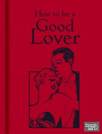 How to be a Good Lover