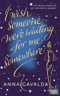 I Wish Someone Were Waiting for Me Somewhere