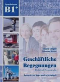 Geschaftliche Begegnungen B1+ (+ Audio CD)