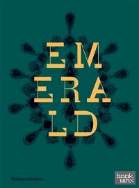 Emerald: Twenty-one Centuries of Jewelled Opulence and Power