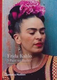 Frida Kahlo: 'I Paint My Reality'