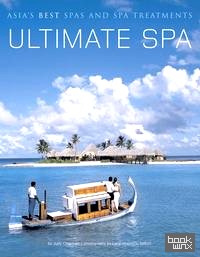 Ultimate Spa: Asia's Best Spas And Spa Treatments