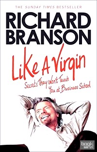 Like a Virgin: Secrets They Won't Teach You at Business School