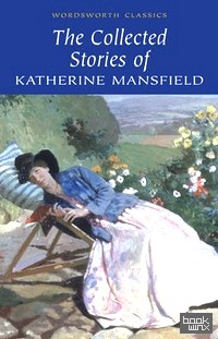The Collected Stories of Katherine Mansfield