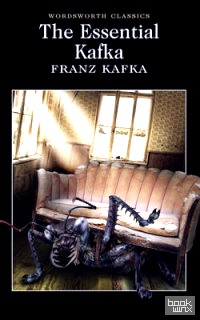 The Essential Kafka: The Castle, The Trial, Metamorphosis and Other Stories