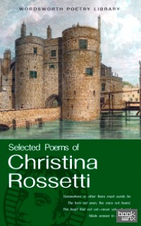 The Selected Poems of Christina Rossetti